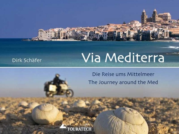 Touratech Buch &quot;Via Mediterra: Die Reise ums Mittelmeer&quot; - Dirk Schäfer